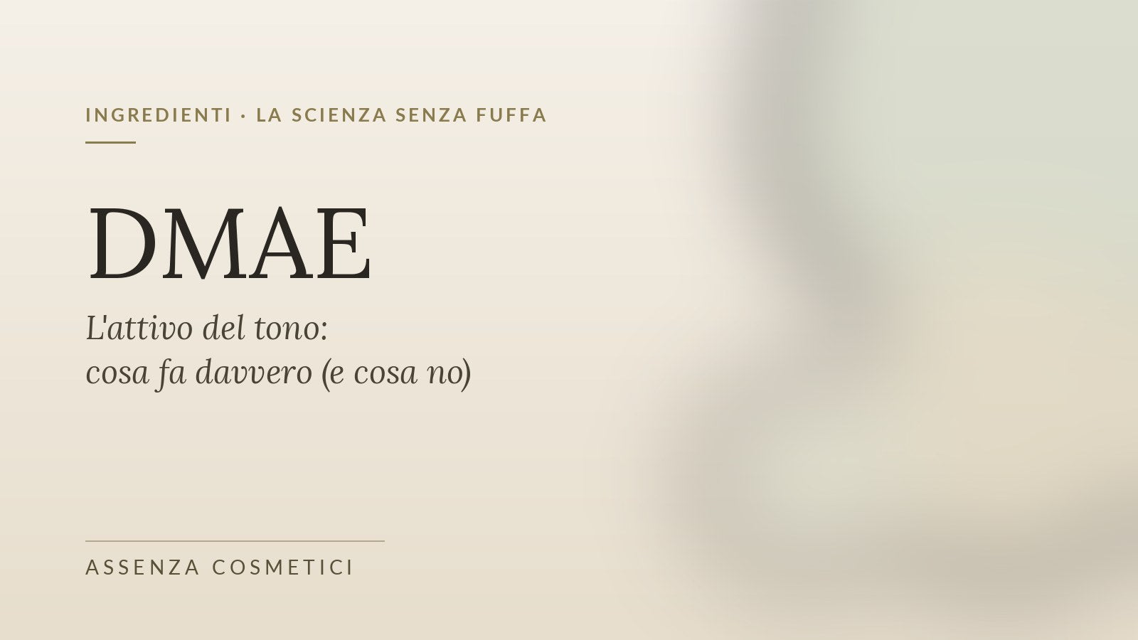 DMAE in skincare: l'attivo del tono della pelle — Assenza Cosmetici